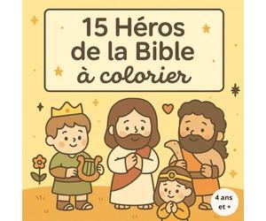 15 héros de la Bible à colorier pour enfant - Abraham, Moise, Jésus, Paul en dessins mignons pour enfants à partir de 4 ans. : Coloriages bibliques ... - Format carré 21x21 cm: Coloriages bibliques