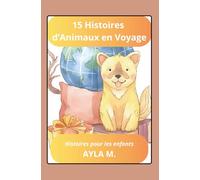 15 Histoires d'Animaux en Voyage: Histoires pour les enfants