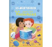 15 histoires pour les vacances – Recueil d'histoires illustrées – À partir de 3 ans
