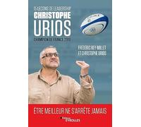 Christophe Urios – 15 leçons de leadership – Être meilleur ne s'arrête jamais