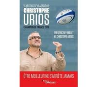 15 leçons de leadership par Christophe Urios Frédéric Rey-Millet (Auteur), Christophe Urios (Auteur)