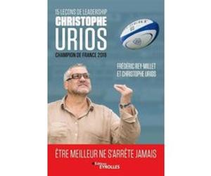15 leçons de leadership par Christophe Urios Frédéric Rey-Millet (Auteur), Christophe Urios (Auteur)
