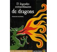 15 LEGENDES EXTRAORDINAIRES DE DRAGONS