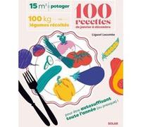 15 m² de potager, 100 kilos de légumes récoltés, 100 recettes de janvier à décembre Liguori Lecomte (Auteur), Sandrine Bonini (Illustration), Manon Gouhier (Photographie)