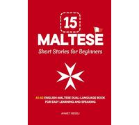 15 Maltese Short Stories for Beginners: A1-A2 English-Maltese Dual-Language Book for Easy Learning and Speaking