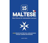 15 Maltese Short Stories for Intermediate Learners: B1-B2 English-Maltese Dual-Language Book for Easy Learning and Speaking