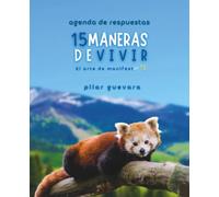 15 Maneras De Vivir - Agenda de Respuestas: El Arte de ManifestarTE