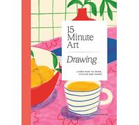 15-Minute Art Drawing: Learn How to Draw, Colour and Shade