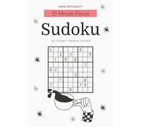15 Minute Focus Sudoku Puzzle Book for Adults - Hard Difficulty: Quick Daily Sudoku Puzzles | Advanced Brain Training & Sharp Focus in 15 Minutes | ... 110 Pages | 50+ Puzzles | Solutions Included