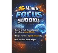 15-Minute Focus Sudoku: Your Daily Brain Workout in Just 15 Minutes