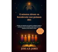 15-minuten Advent- en Kerstdevotie voor gezinnen 2025: 28 dagen van inspiratie om je geloof te verdiepen, banden te versterken, je voor te bereiden op Zijn komst