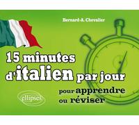 15 minutes d'italien par jour: Pour apprendre ou réviser