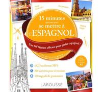 15 Minutes Par Jour Pour Se Mettre À L'espagnol - Une Méthode Efficace Pour Parler Espagnol ! Pour Débutants Et Faux Débutants (1 Cd Audio Mp3)