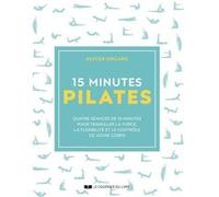 15 minutes Pilates Alycea Ungaro (Auteur), Justine Coppeaux (Traduction)