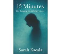 15 Minutes, The Longing for a Mother's Love