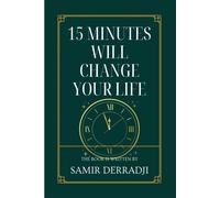 15 Minutes Will Change Your Life: Practical Guidance For Developing Financial Habits That Make A Difference In No Time
