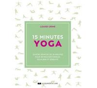 15 minutes Yoga Louise Grime (Auteur), Francine Deroyan (Traduction)