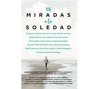 15 Miradas a la soledad: Quince autores analizan, desde una óptica diferente y particular, la parte más positiva de la soledad.