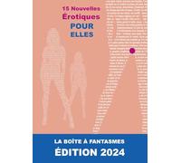 15 Nouvelles Érotiques Pour "Elles": La Boîte à Fantasmes ÉDITION 2024