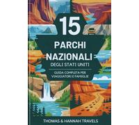 15 Parchi Nazionali degli Stati Uniti: Guida completa per viaggiatori e famiglie