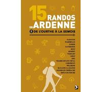 15 randos en Ardenne tome 2: de l'Ourthe à la Semois