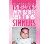 15 Reasons Why Babies Aren't Born Sinners