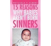 15 Reasons Why Babies Aren't Born Sinners