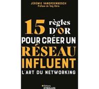 Jérémie Vanopdenbosch – 15 règles d'or pour créer un réseau influent – L'art du networking – Broché