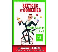 15 Saynètes de théâtre pour les 6 - 12 ans pour spectacles enfants: THÉÂTRE Textes - Saynètes - Comédie - Improvisations - Sketchs à jouer