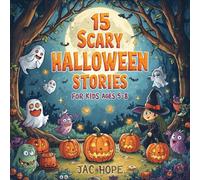 15 Scary Halloween Stories for Kids Ages 5-8: Spooky Laughs and Lessons for a Happy Halloween