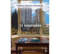 15 secondes - Frédéric Burnier Framboret - L'editeur A Part - broché - Roman
