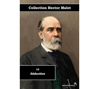 15 - Séduction - Collection Hector Malot - Éditions Ararauna: Texte intégral