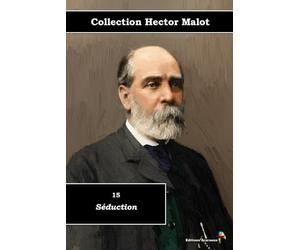 15 - Séduction - Collection Hector Malot - Éditions Ararauna: Texte intégral