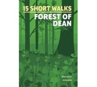 15 Short Walks In The Forest Of Dean