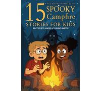 15 Spooky Campfire Stories for Kids: A Scary Book of Horror for Children Ages 8-14
