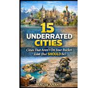 15 Underrated Cities: Cities That Aren’t on Your Bucket List - But Should Be