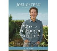 15 Ways to Live Longer and Healthier Study Guide: Life-Changing Strategies for Greater Energy, a More Focused Mind, and a Calmer Soul