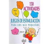150 Actividades y juegos de estimulacion para los mas pequenos/ 150 Activities and Stimulation Games for Early Childhood, Libros De Actividades Silvia Dorance (Auteur)