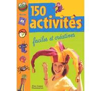 150 activités : Faciles et créatives