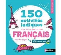 150 activités ludiques pour se (re)mettre au français - pour étrangers - Cahier d'activités - FLE Initiation