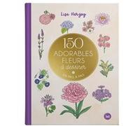 Lise Herzog – 150 adorables fleurs à dessiner en pas à pas – Guide – Relié