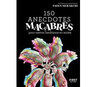 150 anecdotes macabres pour mettre l'ambiance en soirée Taous Merakchi (Auteur)