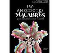 150 anecdotes macabres pour mettre l'ambiance en soirée Taous Merakchi (Auteur)