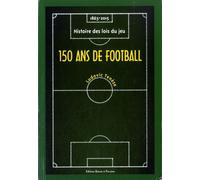 150 Ans De Football (1863-2015) - Histoire Des Lois Du Jeu