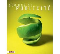 150 ans de publicité: Collections du musée de la Publicité