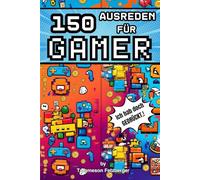 150 Ausreden für Gamer: „Das perfekte Geschenk für Noobs, Tryhards & Lag-Profis“