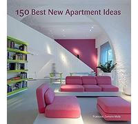 150 Best New Apartment Ideas: Innovative and Practical Interior Design Solutions for Homeowners, Designers, and Architects