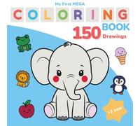 150 Big Coloring Pages for Toddlers: My First Mega Coloring Book: Simple Big Pictures to Color for Ages 1-3 - Animals, Fruits, Vehicles, Clothing, Shapes and Toys