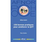 150 Bonnes Pratiques pour améliorer la QVT Plan d'action - André Gilles - Afnor - Poche - Guide