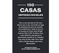 150 casas imprescindibles/ 150 Houses You Need to Visit Before You Die